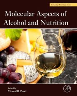 Molecular Aspects of Alcohol and Nutrition: A Volume in the Molecular Nutrition Series