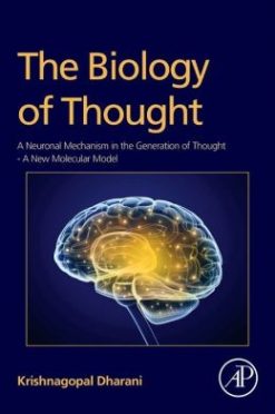 The Biology of Thought: A Neuronal Mechanism in the Generation of Thought – A New Molecular Model (ORIGINAL PDF from Publisher)