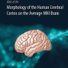 Atlas of the Morphology of the Human Cerebral Cortex on the Average MNI Brain (Original PDF from Publisher)