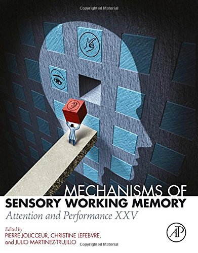 Mechanisms of Sensory Working Memory: Attention and Perfomance XXV (PDF)
