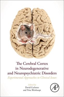 The Cerebral Cortex in Neurodegenerative and Neuropsychiatric Disorders: Experimental Approaches to Clinical Issues (PDF)