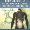 The Molecular Nutrition of Amino Acids and Proteins: A Volume in the Molecular Nutrition Series (PDF)