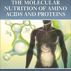 The Molecular Nutrition of Amino Acids and Proteins: A Volume in the Molecular Nutrition Series (PDF)