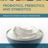 Probiotics, Prebiotics, and Synbiotics: Bioactive Foods in Health Promotion