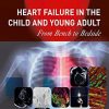 Heart Failure in the Child and Young Adult: From Bench to Bedside (Original PDF from Publisher)