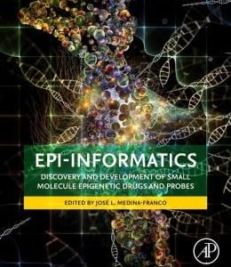 Epi-Informatics: Discovery and Development of Small Molecule Epigenetic Drugs and Probes