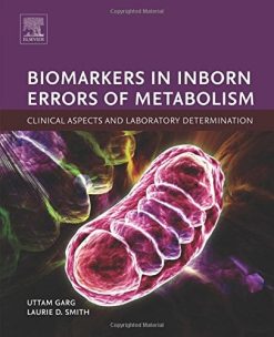 Biomarkers in Inborn Errors of Metabolism: Clinical Aspects and Laboratory Determination (Clinical Aspects and Laboratory Determination of Biomarkers Series) (PDF)