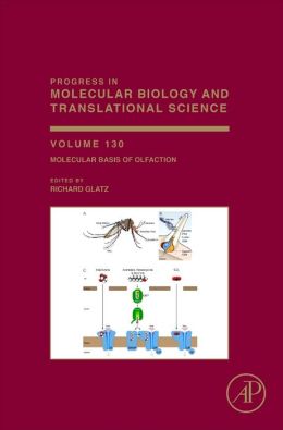 Molecular Basis of Olfaction, Progress in Molecular Biology and Translational Science, Volume 130