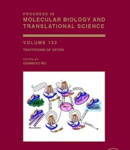 Trafficking of GPCRs (Progress in Molecular Biology and Translational Science, Volume 132)