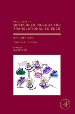 Trafficking of GPCRs (Progress in Molecular Biology and Translational Science, Volume 132)