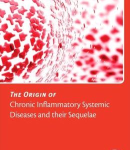 The Origin of Chronic Inflammatory Systemic Diseases and their Sequelae