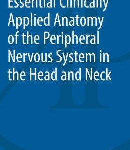 Essential Clinically Applied Anatomy of the Peripheral Nervous System in the Head and Neck