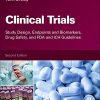 Clinical Trials, Second Edition: Study Design, Endpoints and Biomarkers, Drug Safety, and FDA and ICH Guidelines