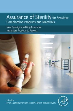 Assurance of Sterility for Sensitive Combination Products and Materials: New Paradigms to Bring Innovative Healthcare Products to Patients (EPUB)