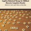 The Clinician’s Guide to Cognitive-Behavioral Therapy for Childhood Obsessive-Compulsive Disorder (EPUB)