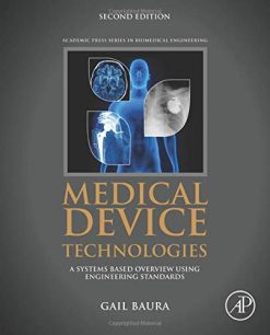 Medical Device Technologies: A Systems Based Overview Using Engineering Standards (Original PDF from Publisher)
