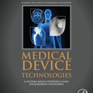 Medical Device Technologies: A Systems Based Overview Using Engineering Standards, 2nd Edition (EPUB)