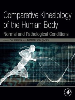 Comparative Kinesiology of the Human Body: Normal and Pathological Conditions (Original PDF from Publisher)