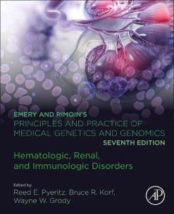 Emery and Rimoin’s Principles and Practice of Medical Genetics and Genomics: Hematologic, Renal, and Immunologic Disorders, 7th Edition (Original PDF from Publisher)