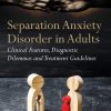 Separation Anxiety Disorder in Adults: Clinical Features, Diagnostic Dilemmas and Treatment Guidelines (EPUB)