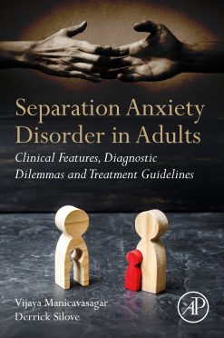 Separation Anxiety Disorder in Adults: Clinical Features, Diagnostic Dilemmas and Treatment Guidelines (EPUB)