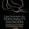 Case Formulation for Personality Disorders: Tailoring Psychotherapy to the Individual Client (EPUB)
