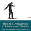Balance Dysfunction in Parkinson’s Disease: Basic Mechanisms to Clinical Management (Original PDF from Publisher)