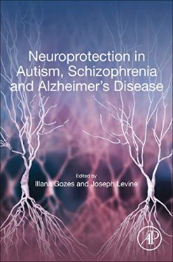 Neuroprotection in Autism, Schizophrenia and Alzheimer’s disease (Original PDF from Publisher)