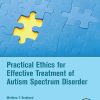 Practical Ethics for Effective Treatment of Autism Spectrum Disorder (EPUB)