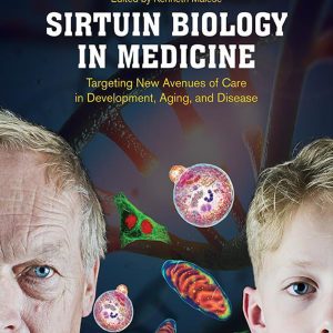 Sirtuin Biology in Medicine: Targeting New Avenues of Care in Development, Aging, and Disease (EPUB)