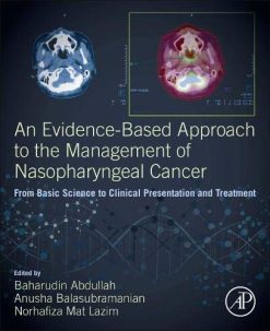 An Evidence-Based Approach to the Management of Nasopharyngeal Cancer: From Basic Science to Clinical Presentation and Treatment (Original PDF from Publisher)