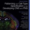 Patterning and Cell Type Specification in the Developing CNS and PNS: Comprehensive Developmental Neuroscience, 2nd Edition (Original PDF from Publisher)