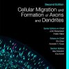 Cellular Migration and Formation of Axons and Dendrites: Comprehensive Developmental Neuroscience, 2nd Edition (Original PDF from Publisher)