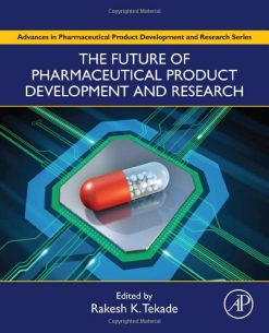 The Future of Pharmaceutical Product Development and Research (Advances in Pharmaceutical Product Development and Research) (Original PDF from Publisher)