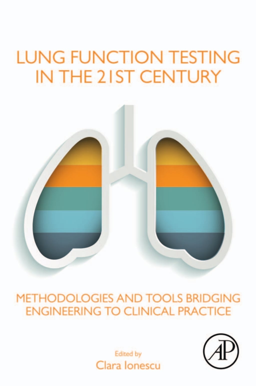 Lung Function Testing in the 21st Century: Methodologies and Tools Bridging Engineering to Clinical Practice (Original PDF from Publisher)