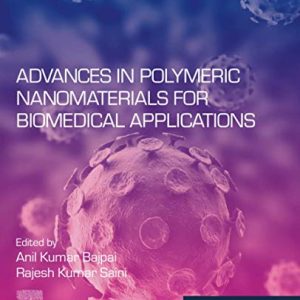 Advances in Polymeric Nanomaterials for Biomedical Applications (Micro and Nano Technologies) (Original PDF from Publisher)