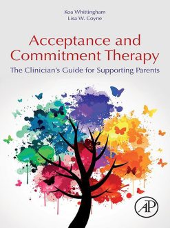 Acceptance and Commitment Therapy: The Clinician’s Guide for Supporting Parents (Original PDF from Publisher)