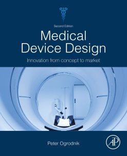 Medical Device Design: Innovation from Concept to Market, 2nd Edition (Original PDF from Publisher)