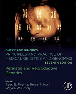 Emery and Rimoin’s Principles and Practice of Medical Genetics and Genomics: Perinatal and Reproductive Genetics, 7th Edition (Original PDF from Publisher)