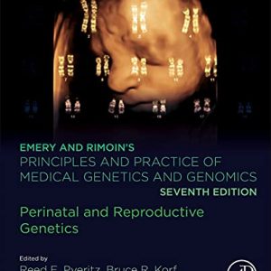 Emery and Rimoin’s Principles and Practice of Medical Genetics and Genomics: Perinatal and Reproductive Genetics, 7th Edition (Original PDF from Publisher)