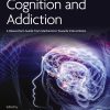 Cognition and Addiction: A Researcher’s Guide from Mechanisms Towards Interventions (EPUB)