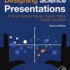 Designing Science Presentations: A Visual Guide to Figures, Papers, Slides, Posters, and More, 2nd Edition (Original PDF from Publisher)