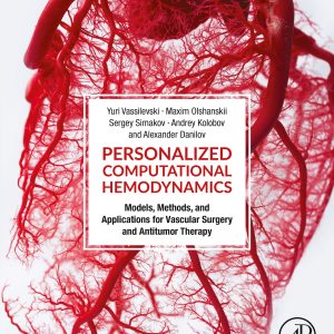 Personalized Computational Hemodynamics: Models, Methods, and Applications for Vascular Surgery and Antitumor Therapy (EPUB)