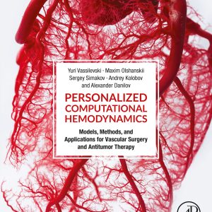 Personalized Computational Hemodynamics: Models, Methods, and Applications for Vascular Surgery and Antitumor Therapy (Original PDF from Publisher)