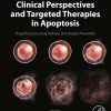 Clinical Perspectives and Targeted Therapies in Apoptosis: Drug Discovery, Drug Delivery, and Disease Prevention (EPUB)