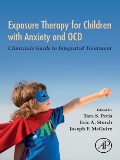 Exposure Therapy for Children with Anxiety and OCD: Clinician’s Guide to Integrated Treatment (Original PDF from Publisher)