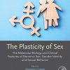 The Plasticity of Sex: The Molecular Biology and Clinical Features of Genomic Sex, Gender Identity and Sexual Behavior (Original PDF from Publisher)