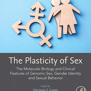 The Plasticity of Sex: The Molecular Biology and Clinical Features of Genomic Sex, Gender Identity and Sexual Behavior (Original PDF from Publisher)