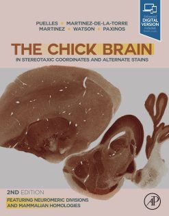 The Chick Brain in Stereotaxic Coordinates and Alternate Stains: Featuring Neuromeric Divisions and Mammalian Homologies, 2nd Edition (Original PDF from Publisher)