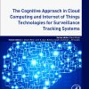 The Cognitive Approach in Cloud Computing and Internet of Things Technologies for Surveillance Tracking Systems (Original PDF from Publisher)